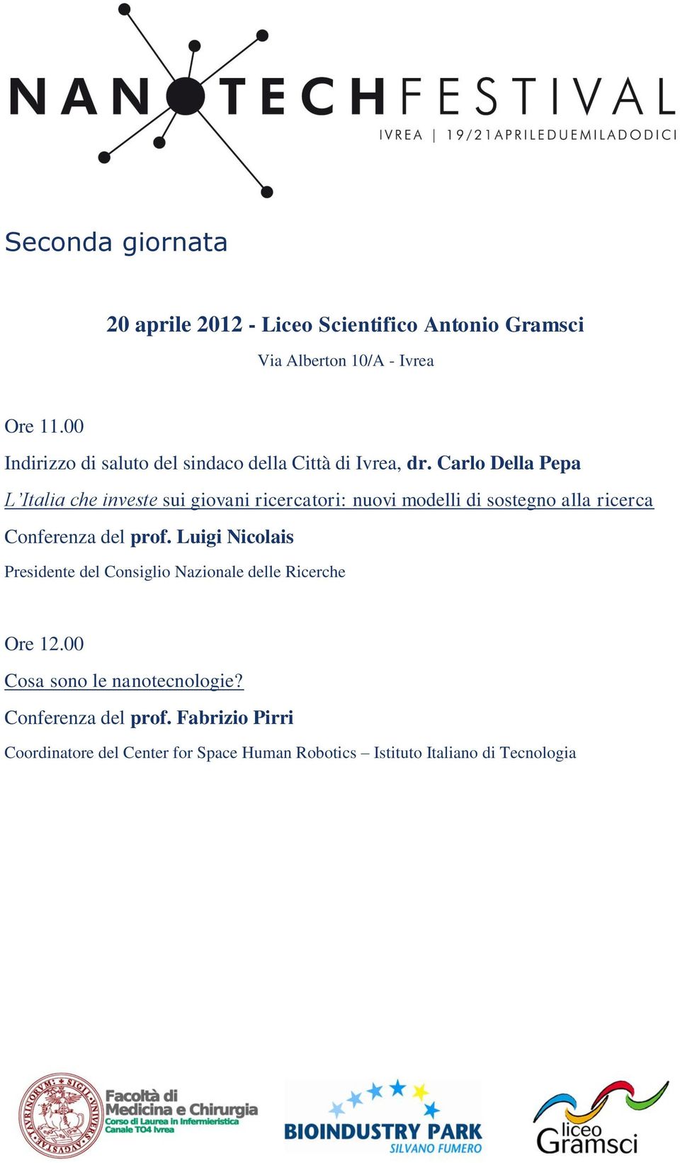 Carlo Della Pepa L Italia che investe sui giovani ricercatori: nuovi modelli di sostegno alla ricerca Conferenza del prof.