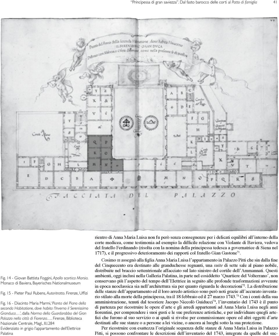 16 - Diacinto Maria Marmi, Pianta del Piano della seconda Habitatione, dove habita l Inverno il Serenissimo Granduca, dalla Norma della Guardarobba del Gran Palazzo nella città di Fiorenza.