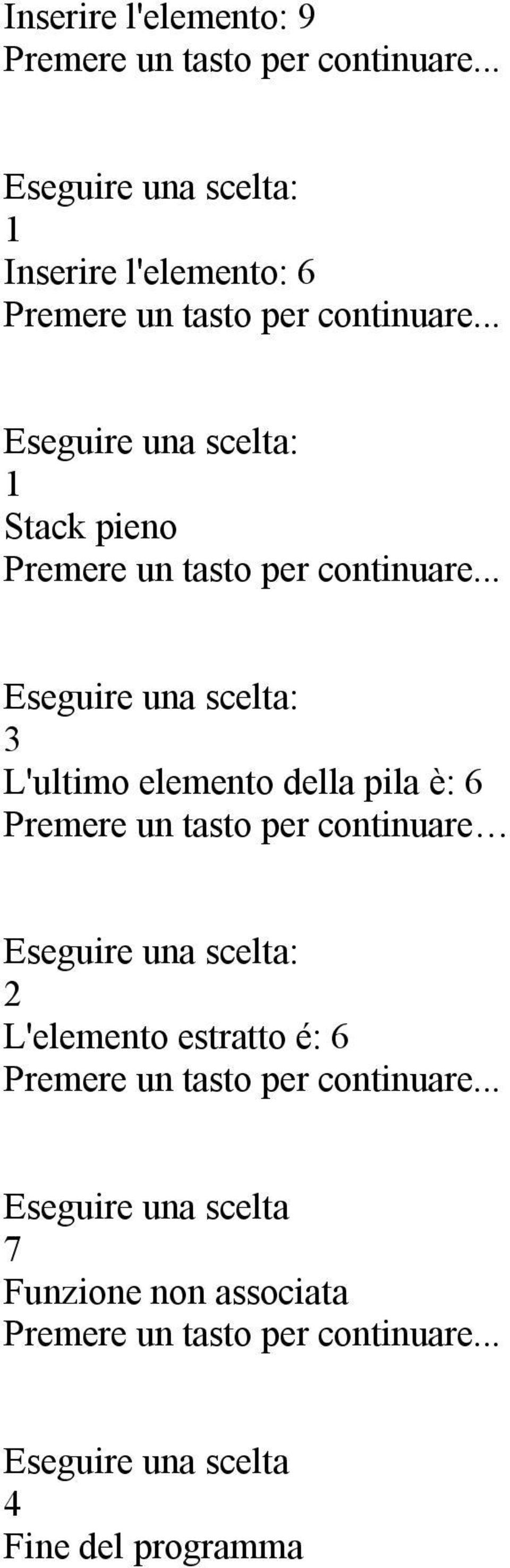 .. Eseguire una scelta: 1 Stack pieno Premere un tasto per continuare.