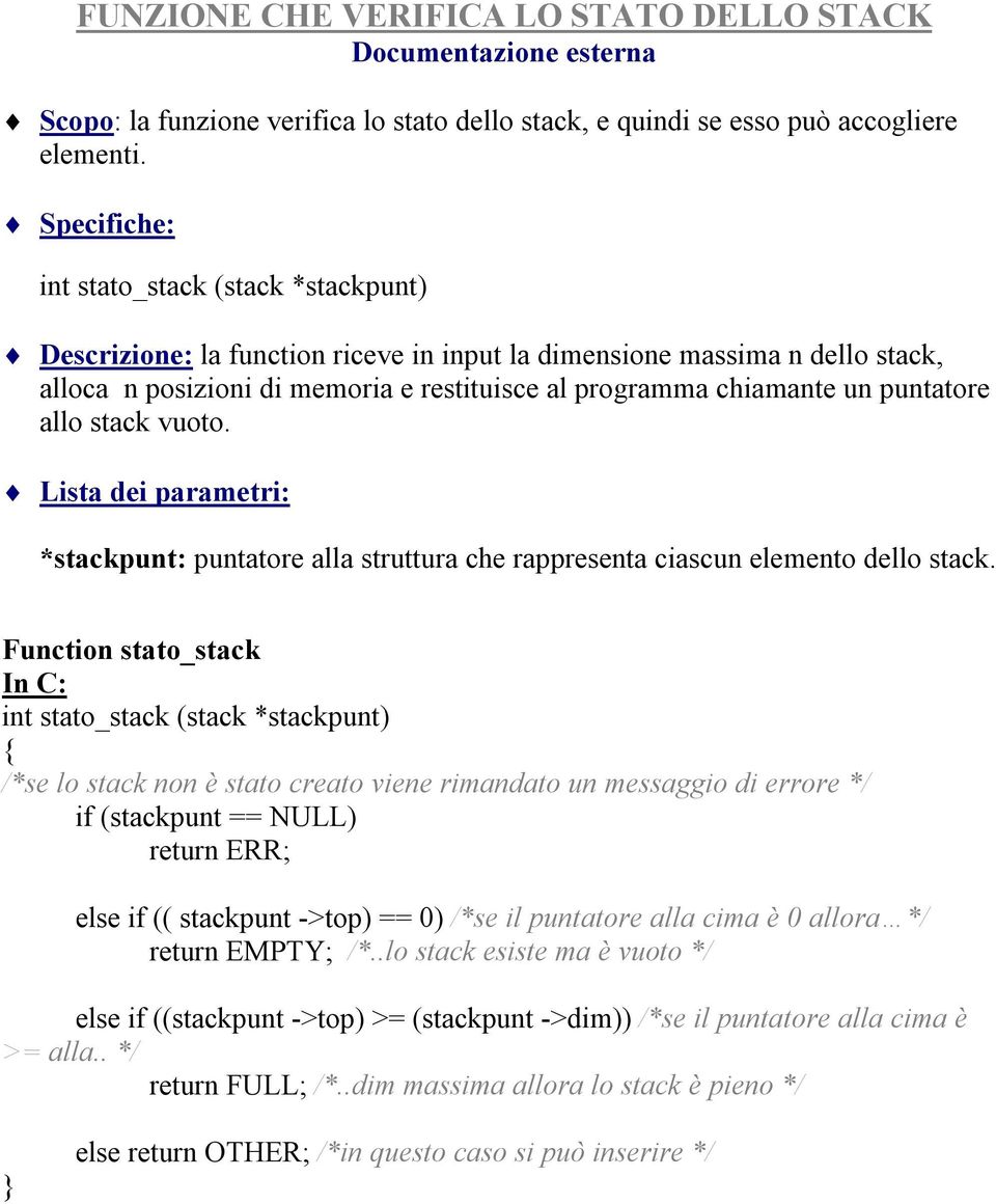 puntatore allo stack vuoto. Lista dei parametri: *stackpunt: puntatore alla struttura che rappresenta ciascun elemento dello stack.