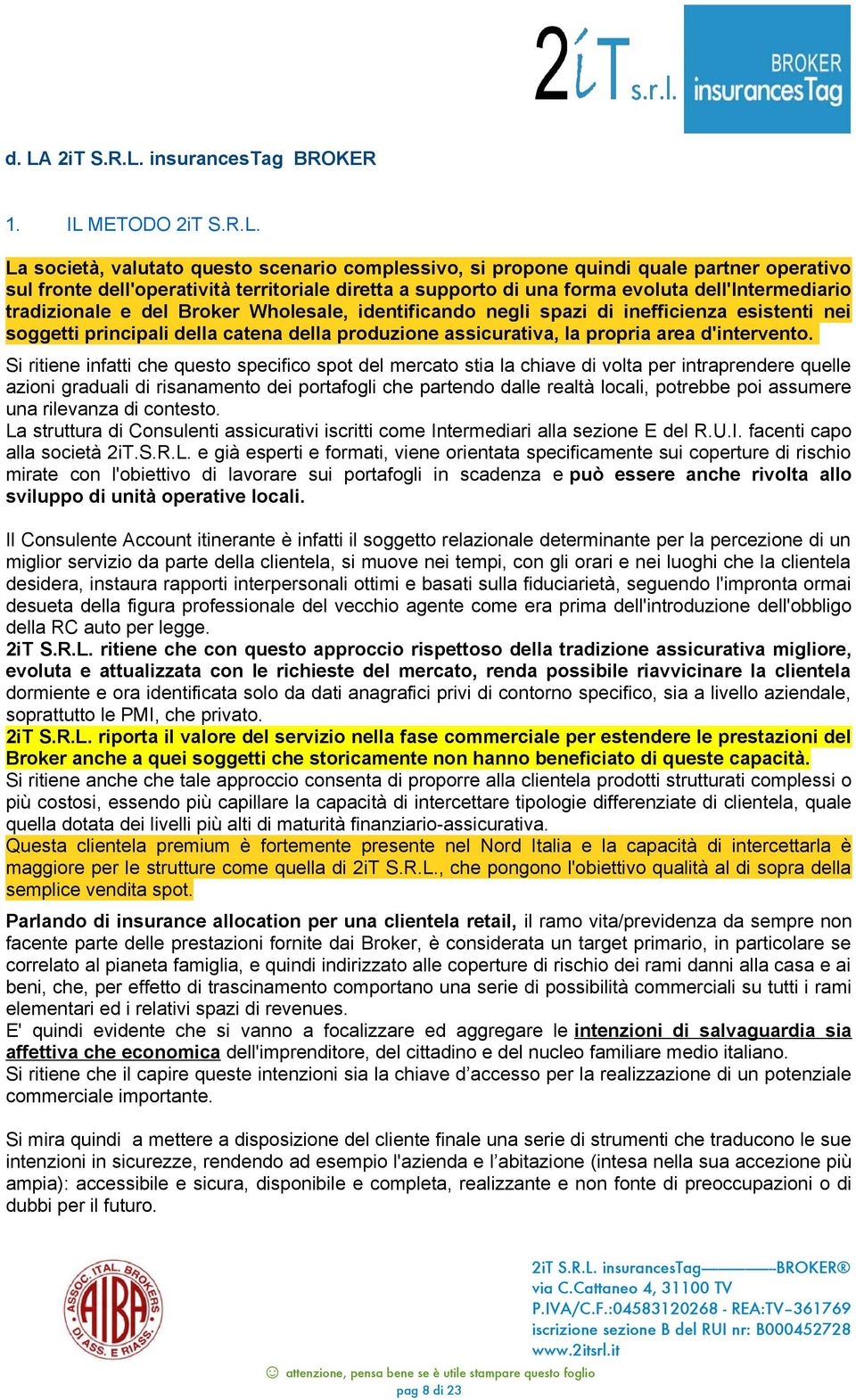 produzione assicurativa, la propria area d'intervento.