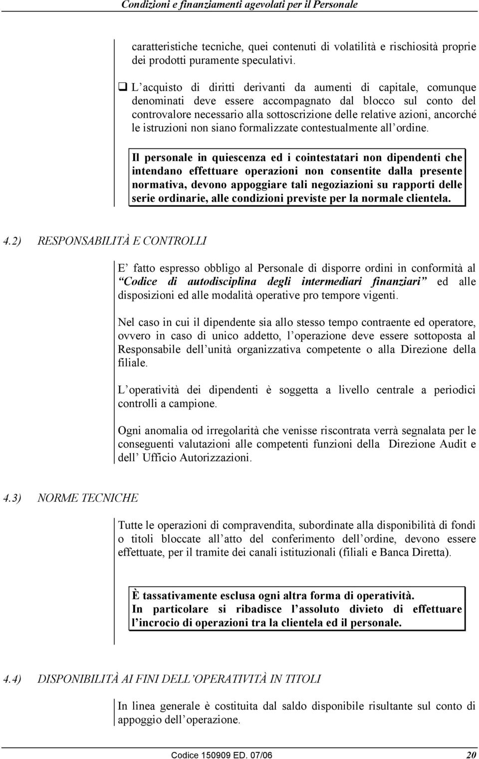 ancorché le istruzioni non siano formalizzate contestualmente all ordine.