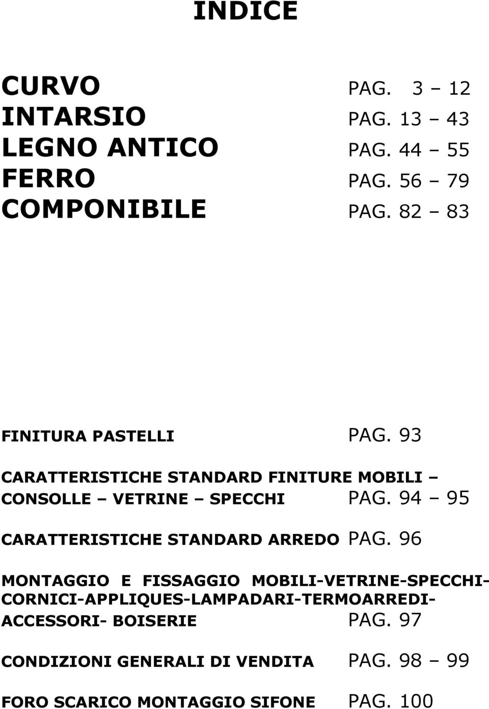 94 95 CARATTERISTICHE STANDARD ARREDO PAG.