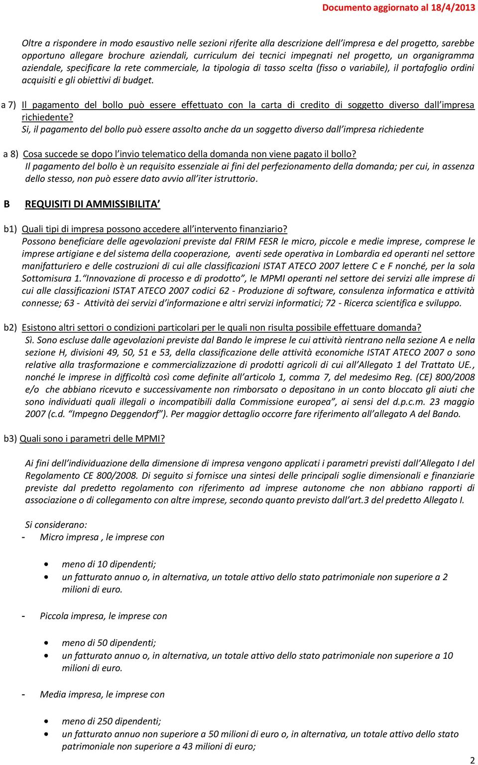 a 7) Il pagamento del bollo può essere effettuato con la carta di credito di soggetto diverso dall impresa richiedente?