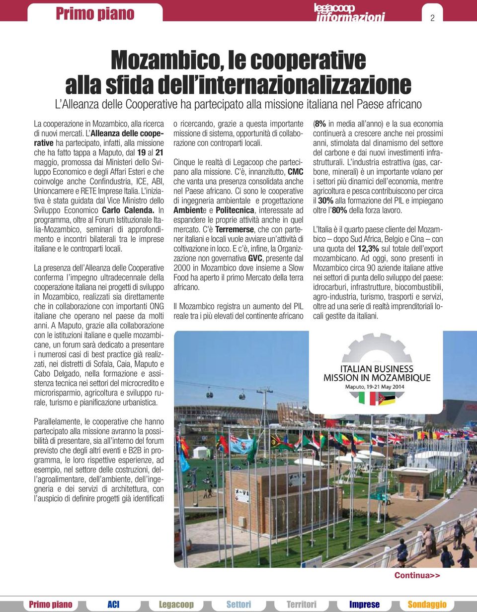 L Alleanza delle cooperative ha partecipato, infatti, alla missione che ha fatto tappa a Maputo, dal 19 al 21 maggio, promossa dai Ministeri dello Sviluppo Economico e degli Affari Esteri e che