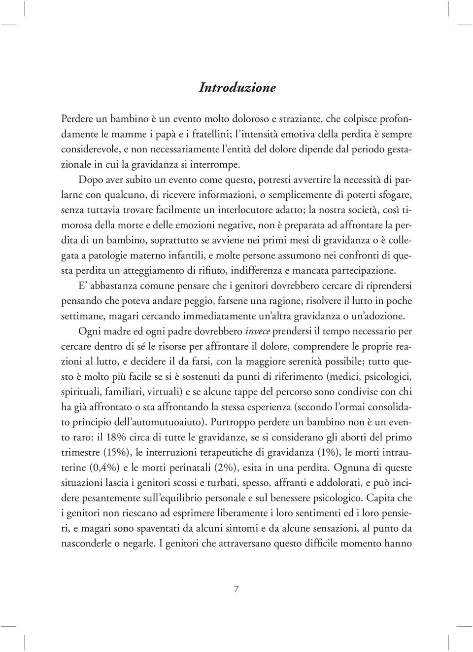 Dopo aver subito un evento come questo, potresti avvertire la necessità di parlarne con qualcuno, di ricevere informazioni, o semplicemente di poterti sfogare, senza tuttavia trovare facilmente un