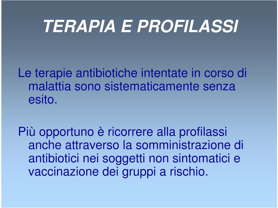 Più opportuno è ricorrere alla profilassi anche attraverso la