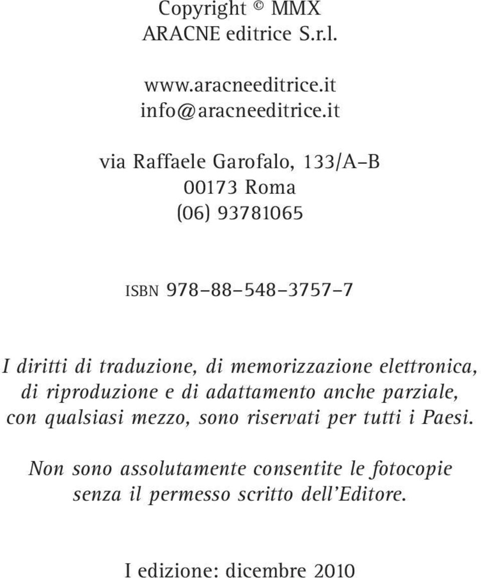 di memorizzazione elettronica, di riproduzione e di adattamento anche parziale, con qualsiasi mezzo, sono