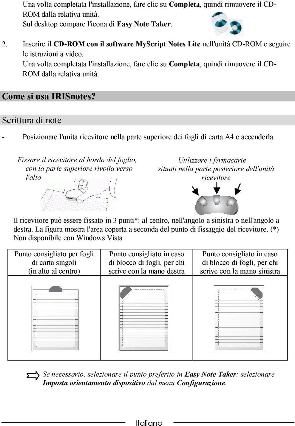 Una volta completata l'installazione, fare clic su Completa, quindi rimuovere il CD- ROM dalla relativa unità. Come si usa IRISnotes?