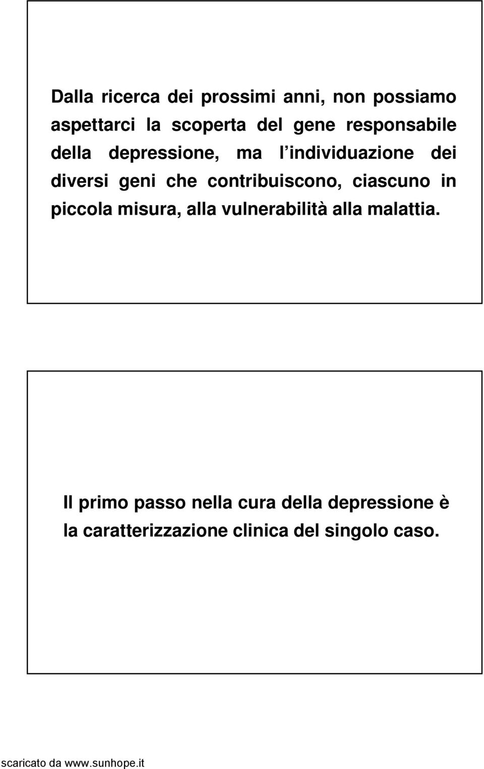 contribuiscono, ciascuno in piccola misura, alla vulnerabilità alla malattia.