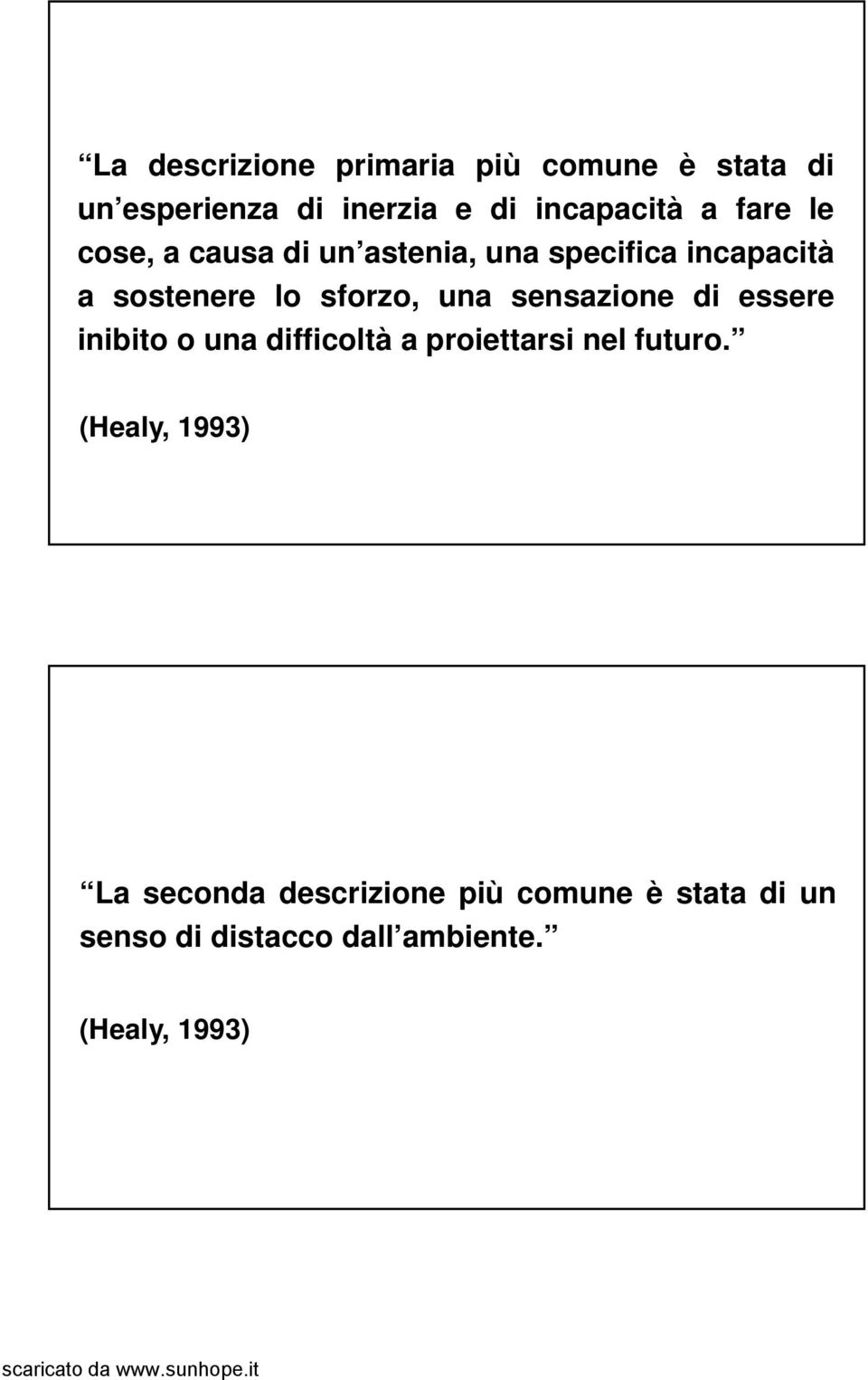 sensazione di essere inibito o una difficoltà a proiettarsi nel futuro.