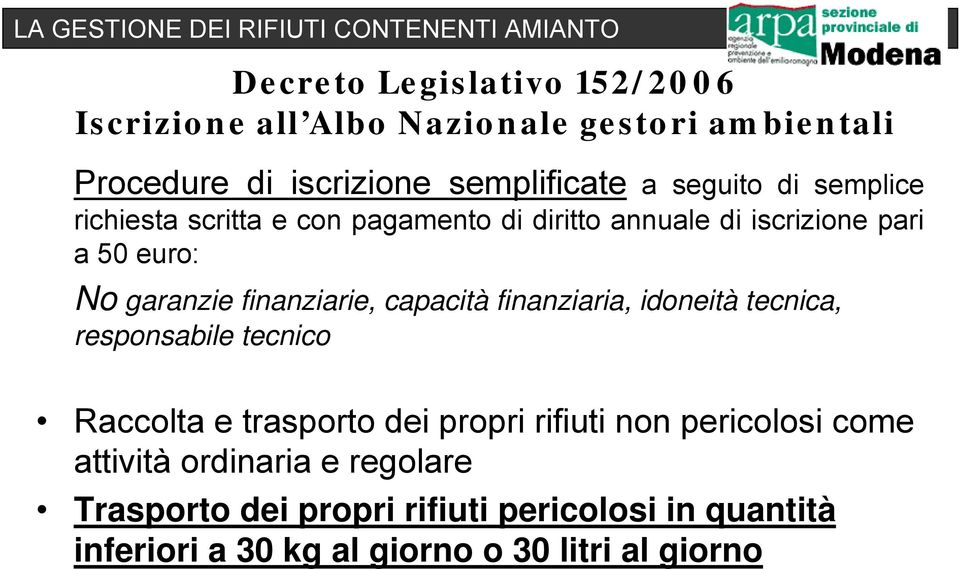 finanziarie, capacità finanziaria, idoneità tecnica, responsabile tecnico Raccolta e trasporto dei propri rifiuti non