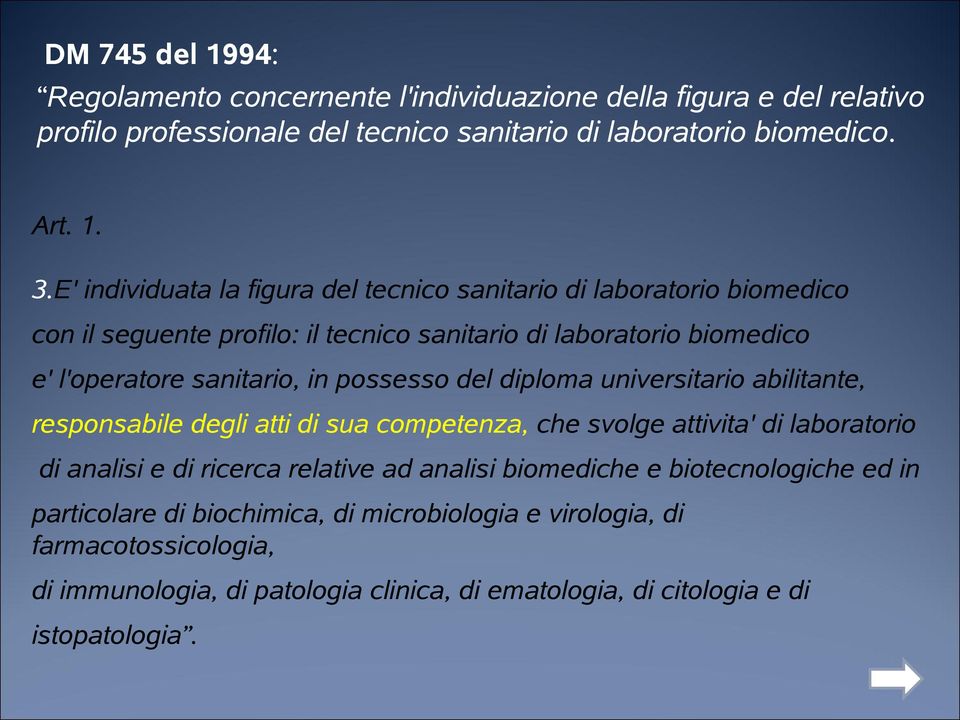 possesso del diploma universitario abilitante, responsabile degli atti di sua competenza, che svolge attivita' di laboratorio di analisi e di ricerca relative ad analisi