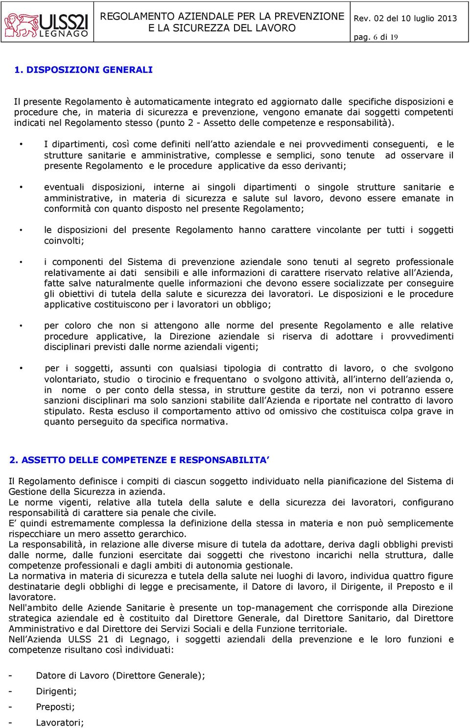 soggetti competenti indicati nel Regolamento stesso (punto 2 - Assetto delle competenze e responsabilità).