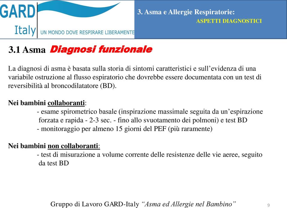 dovrebbe essere documentata con un test di reversibilità al broncodilatatore (BD).