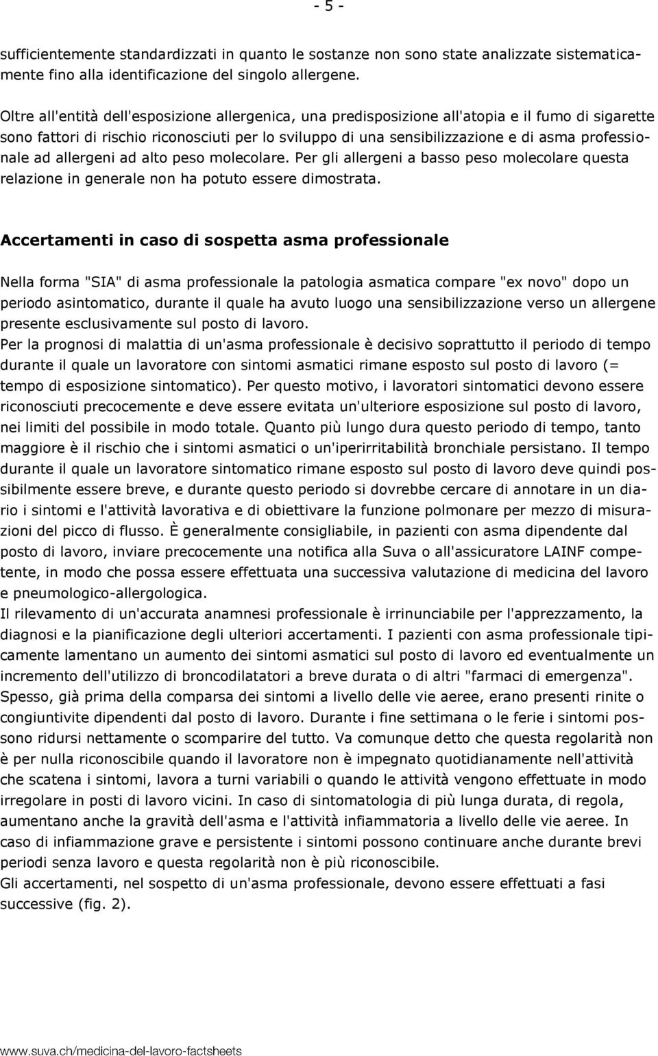 professionale ad allergeni ad alto peso molecolare. Per gli allergeni a basso peso molecolare questa relazione in generale non ha potuto essere dimostrata.