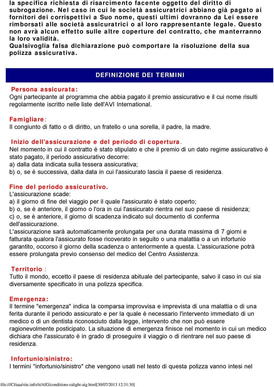 rappresentante legale. Questo non avrà alcun effetto sulle altre coperture del contratto, che manterranno la loro validità.