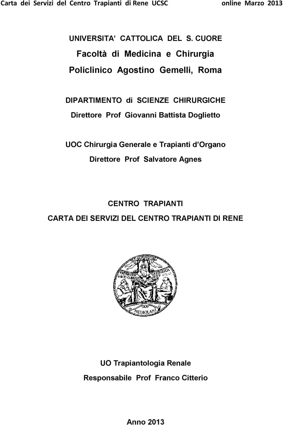 CHIRURGICHE Direttore Prof Giovanni Battista Doglietto UOC Chirurgia Generale e Trapianti d