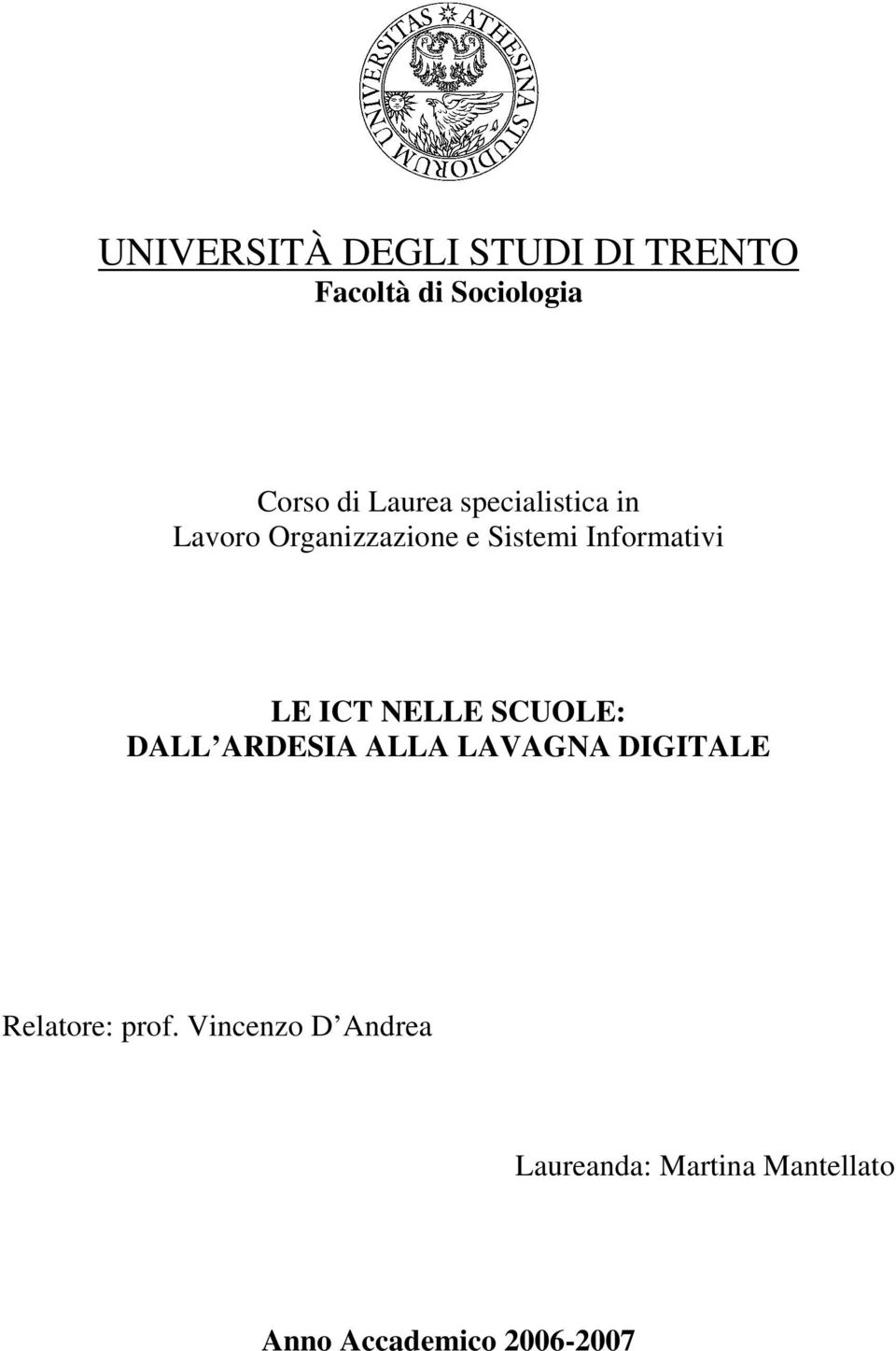 LE ICT NELLE SCUOLE: DALL ARDESIA ALLA LAVAGNA DIGITALE Relatore: