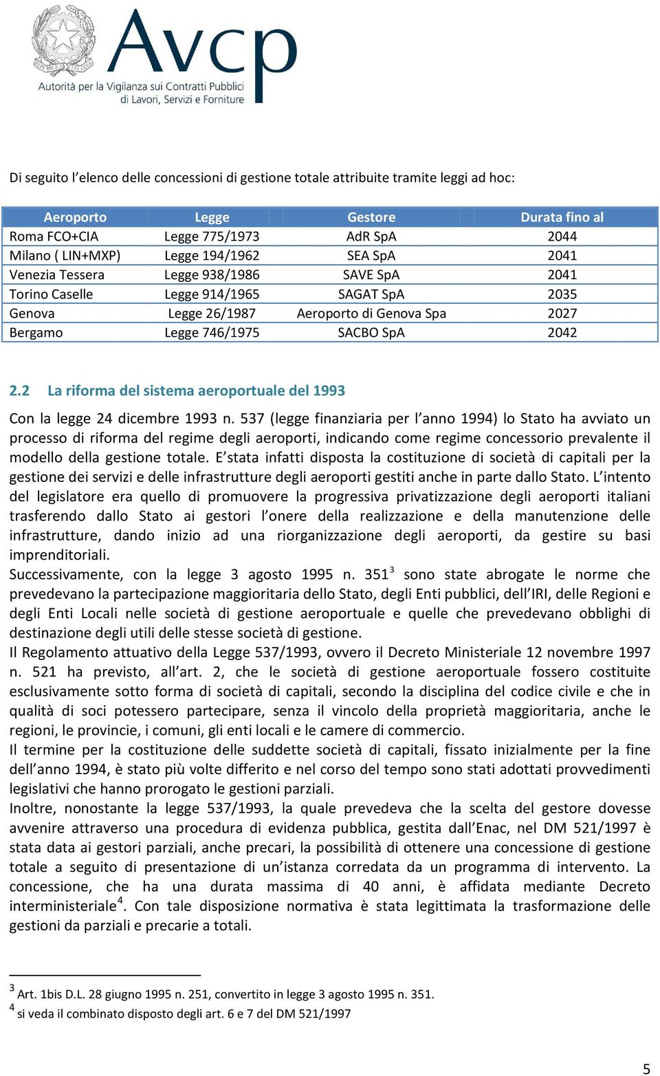 2.2 La riforma del sistema aeroportuale del 1993 Con la legge 24 dicembre 1993 n.