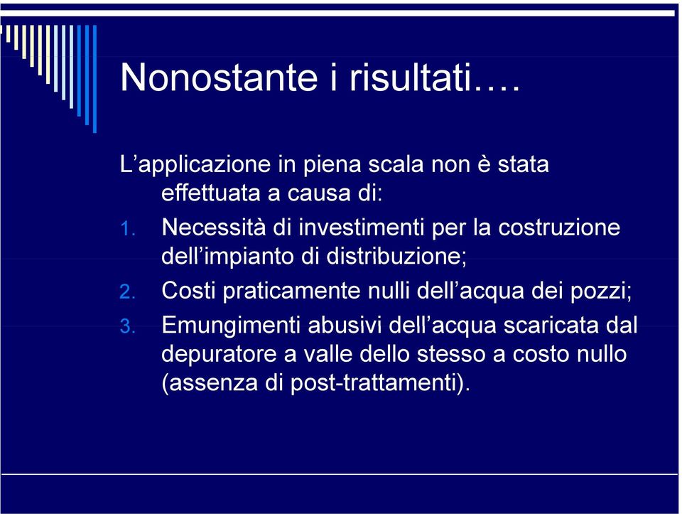 Necessità di investimenti per la costruzione dell impianto di distribuzione; 2.