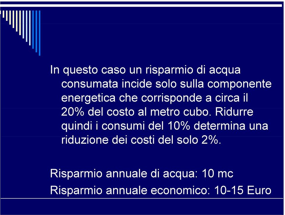 cubo. Ridurre quindi i consumi del 10% determina una riduzione i dei costi