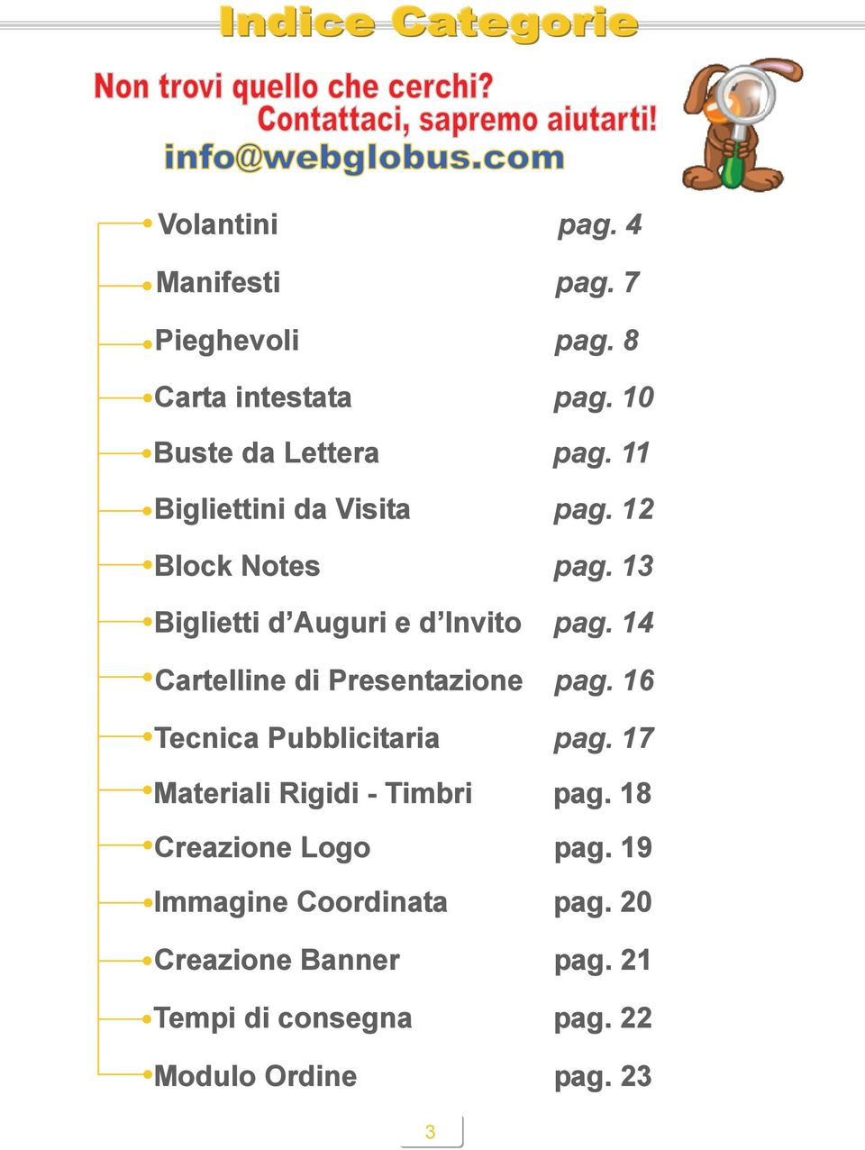 14 Cartelline di Presentazione pag. 16 Tecnica Pubblicitaria pag. 17 Materiali Rigidi - Timbri pag.