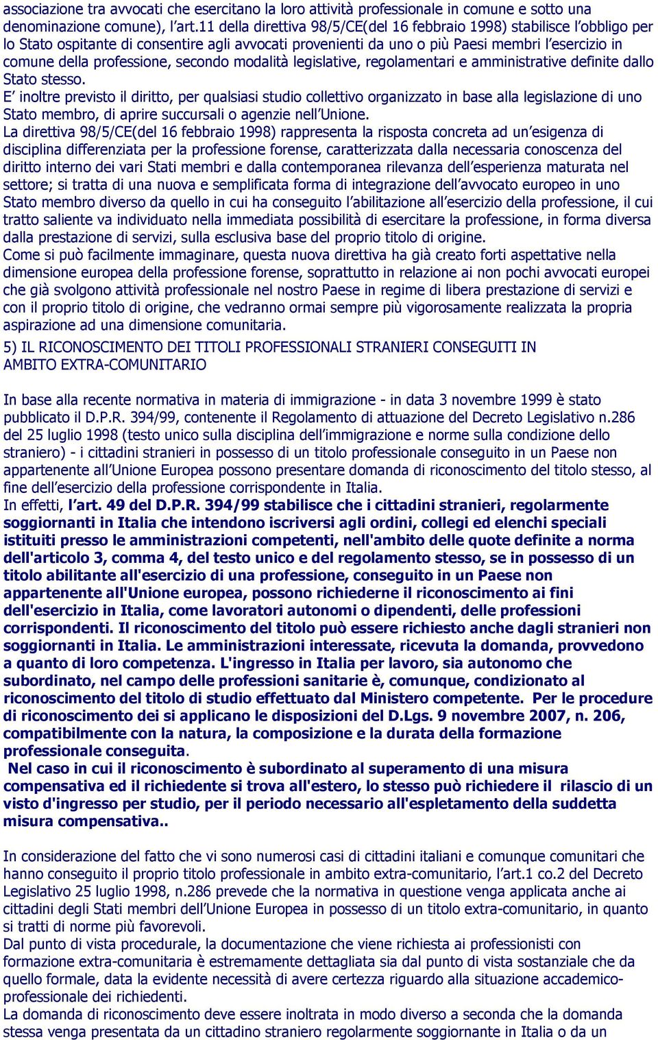 secondo modalità legislative, regolamentari e amministrative definite dallo Stato stesso.