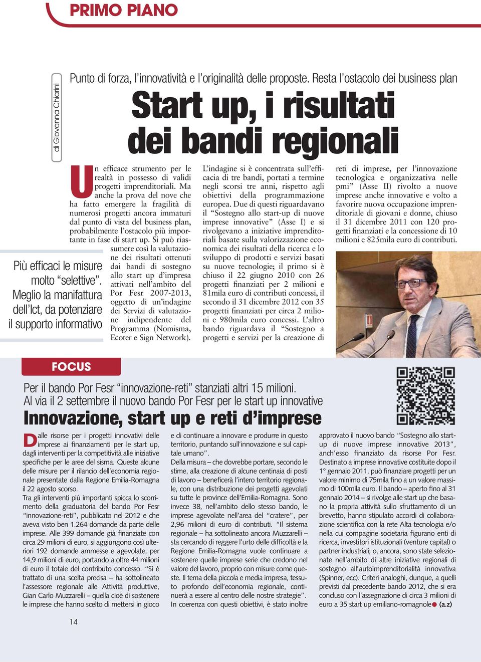 Meglio la manifattura dell Ict, da potenziare il supporto informativo Un efficace strumento per le realtà in possesso di validi progetti imprenditoriali.