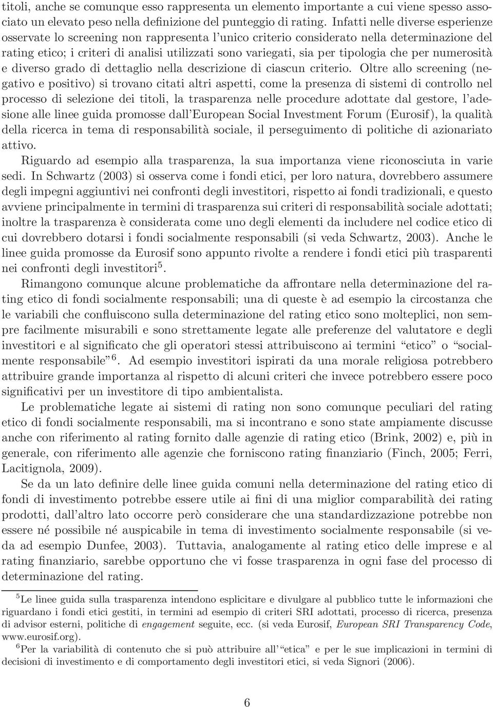 tipologia che per numerosità e diverso grado di dettaglio nella descrizione di ciascun criterio.