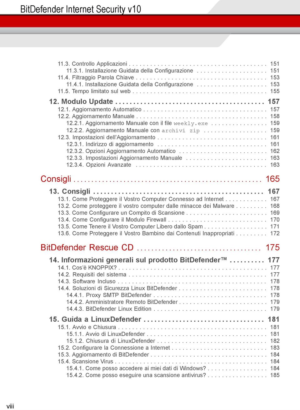 Modulo Update.......................................... 157 12.1. Aggiornamento Automatico................................... 157 12.2. Aggiornamento Manuale..................................... 158 12.