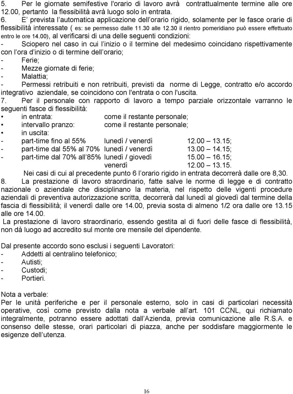 30 il rientro pomeridiano può essere effettuato entro le ore 14.