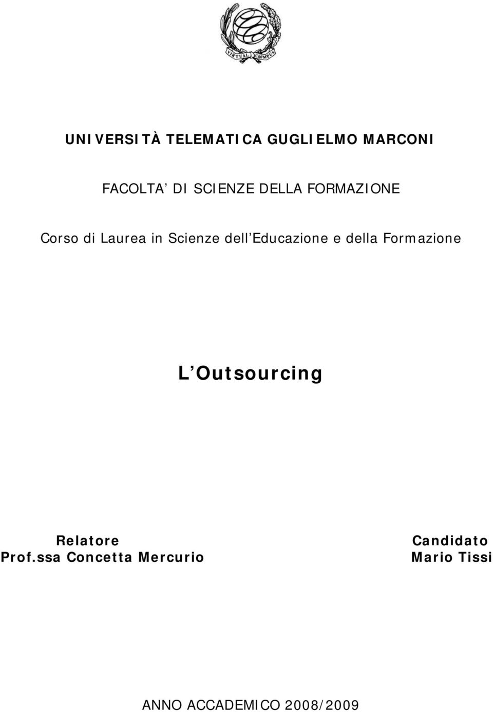 Educazione e della Formazione L Outsourcing Relatore Prof.