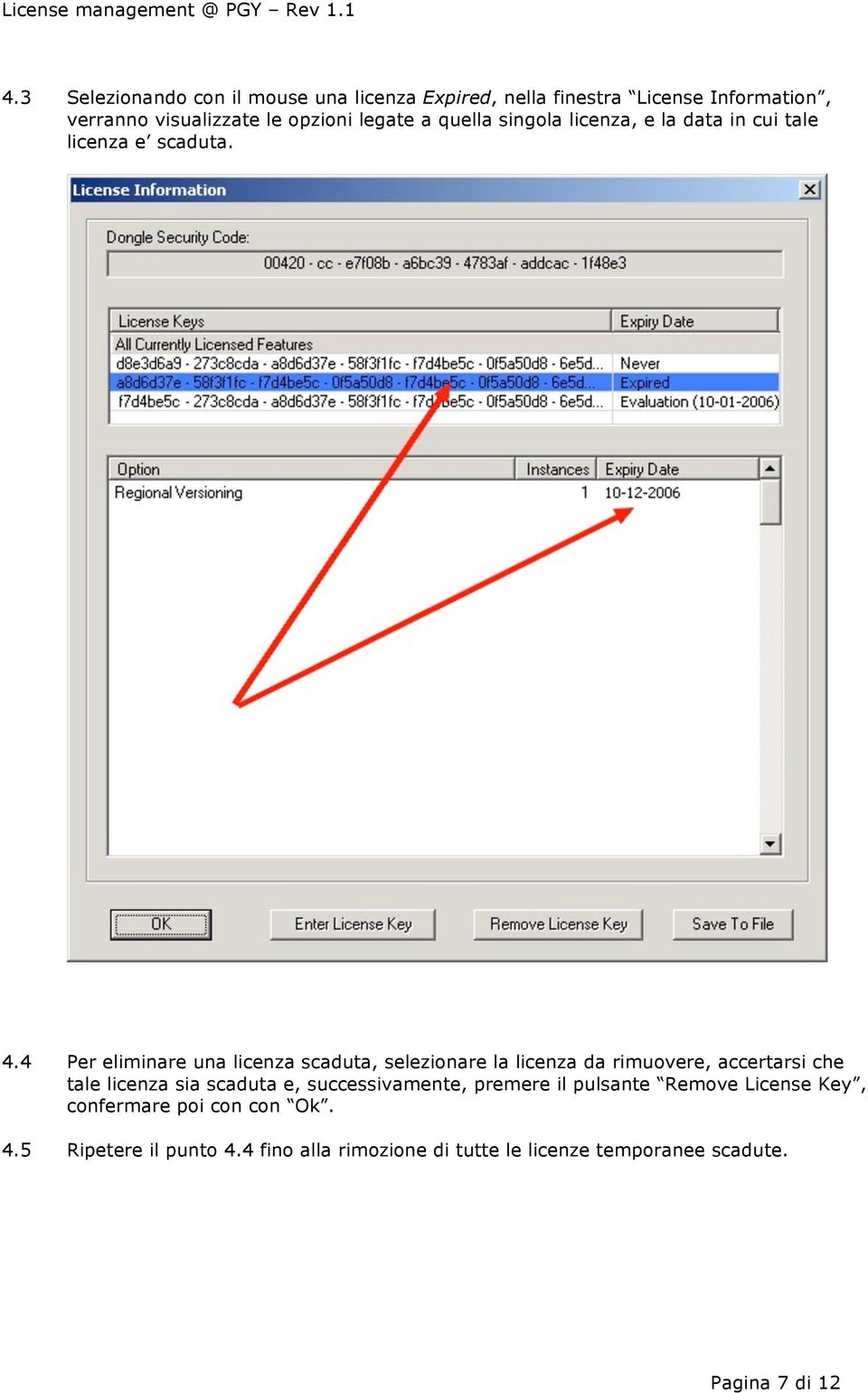 4 Per eliminare una licenza scaduta, selezionare la licenza da rimuovere, accertarsi che tale licenza sia scaduta e,