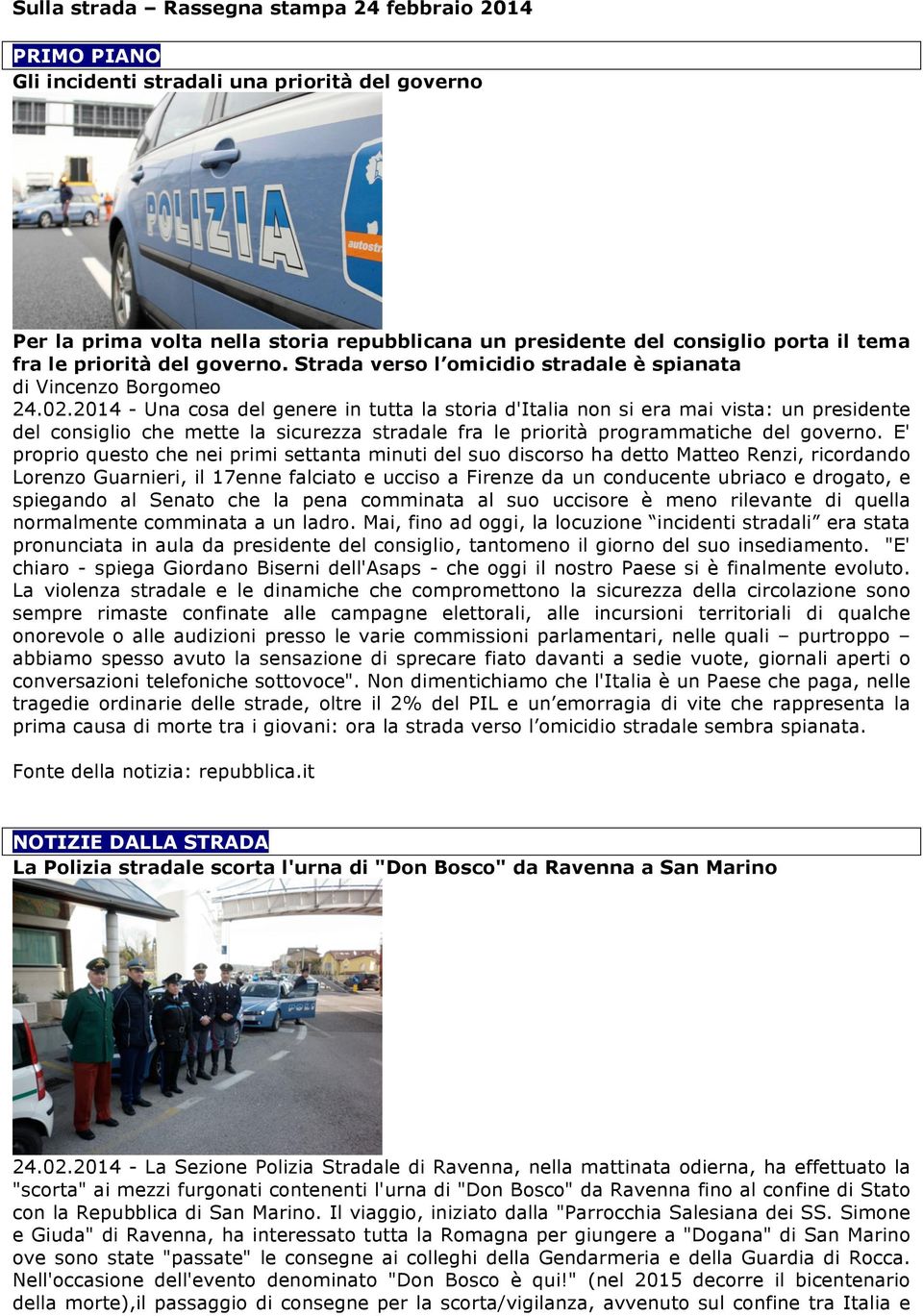 2014 - Una cosa del genere in tutta la storia d'italia non si era mai vista: un presidente del consiglio che mette la sicurezza stradale fra le priorità programmatiche del governo.