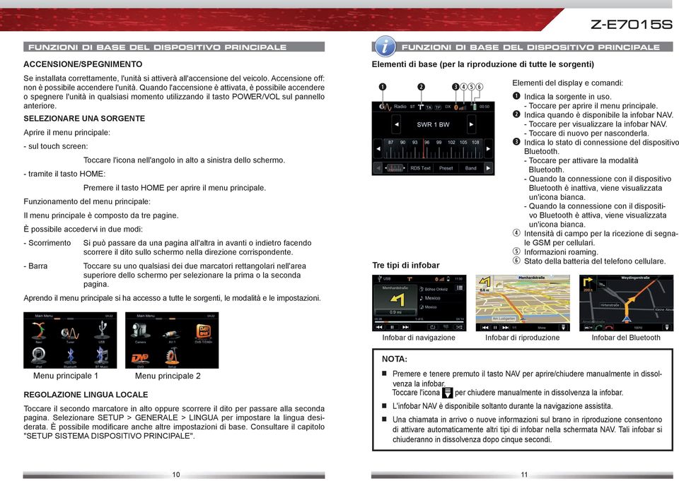 SELEZIONARE UNA SORGENTE Aprire il menu principale: - sul touch screen: Toccare l'icona nell'angolo in alto a sinistra dello schermo.