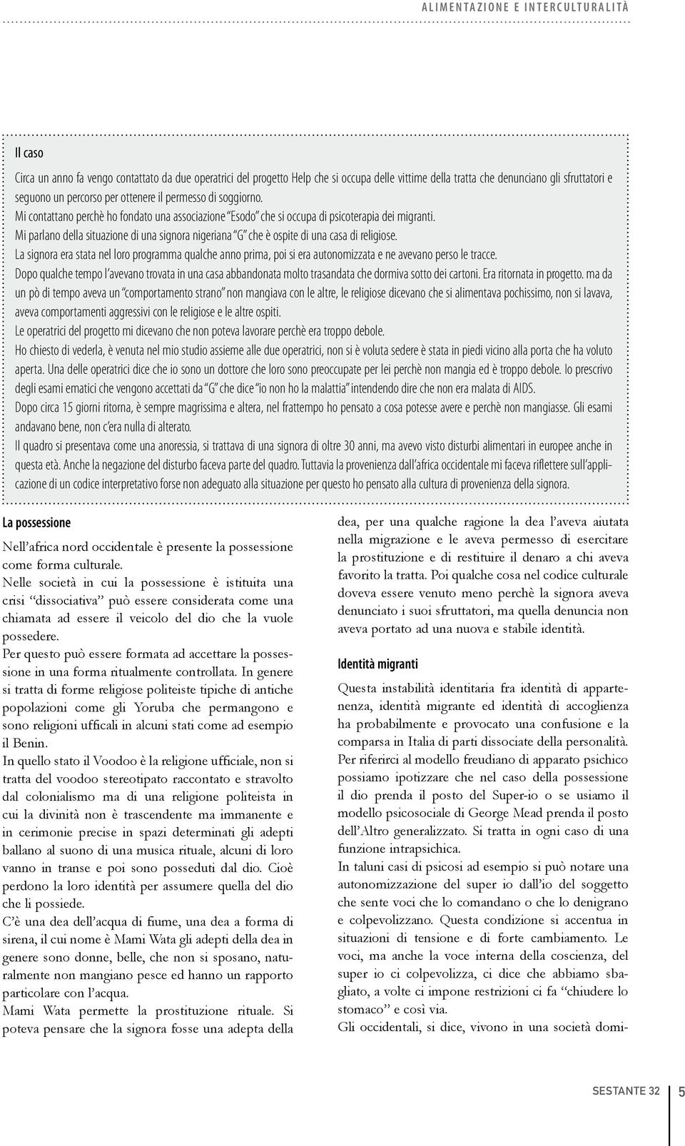 Mi parlano della situazione di una signora nigeriana G che è ospite di una casa di religiose.