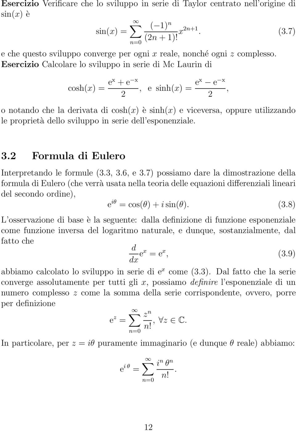 sviluppo in serie dell esponenziale. 3.2 Formula di Eulero Interpretando le formule (3.3, 3.6, e 3.