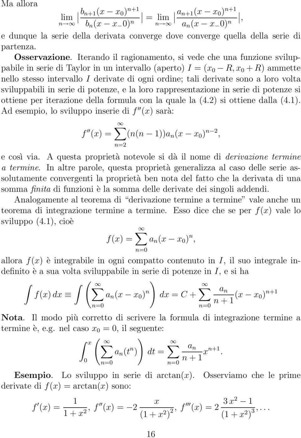 derivate sono a loro volta sviluppabili in serie di potenze, e la loro rappresentazione in serie di potenze si ottiene per iterazione della formula con la quale la (4.2) 