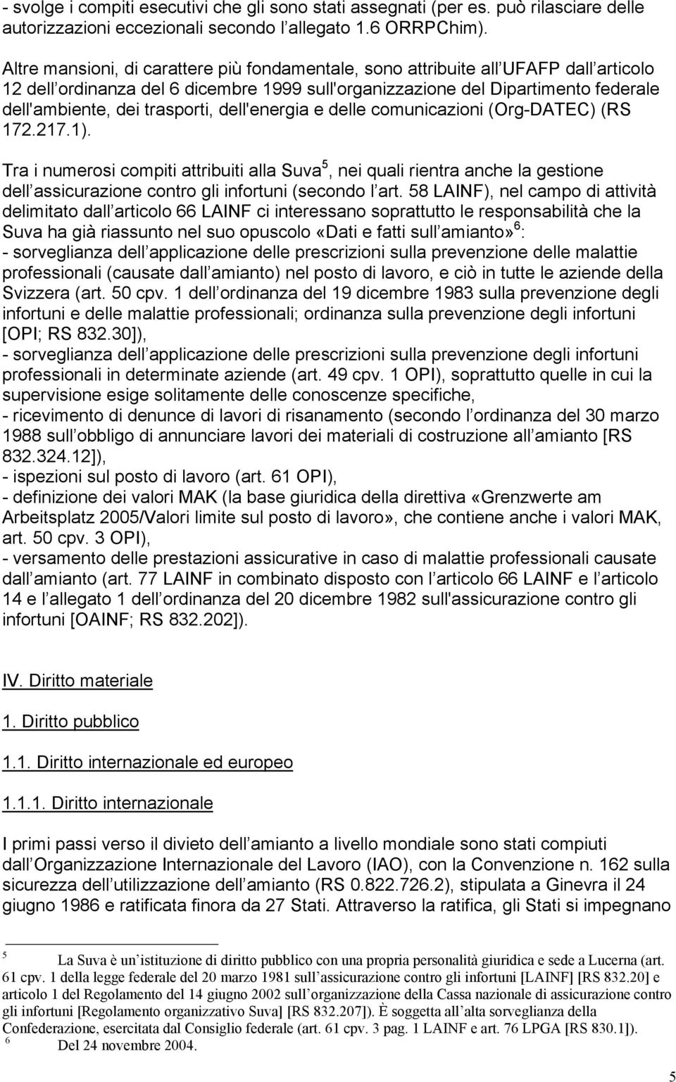 trasporti, dell'energia e delle comunicazioni (Org-DATEC) (RS 172.217.1).