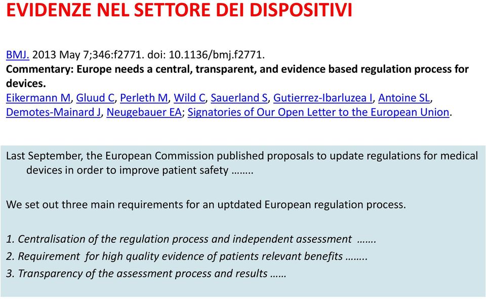 Last September, the European Commission published proposals to update regulations for medical devices in order to improve patient safety.