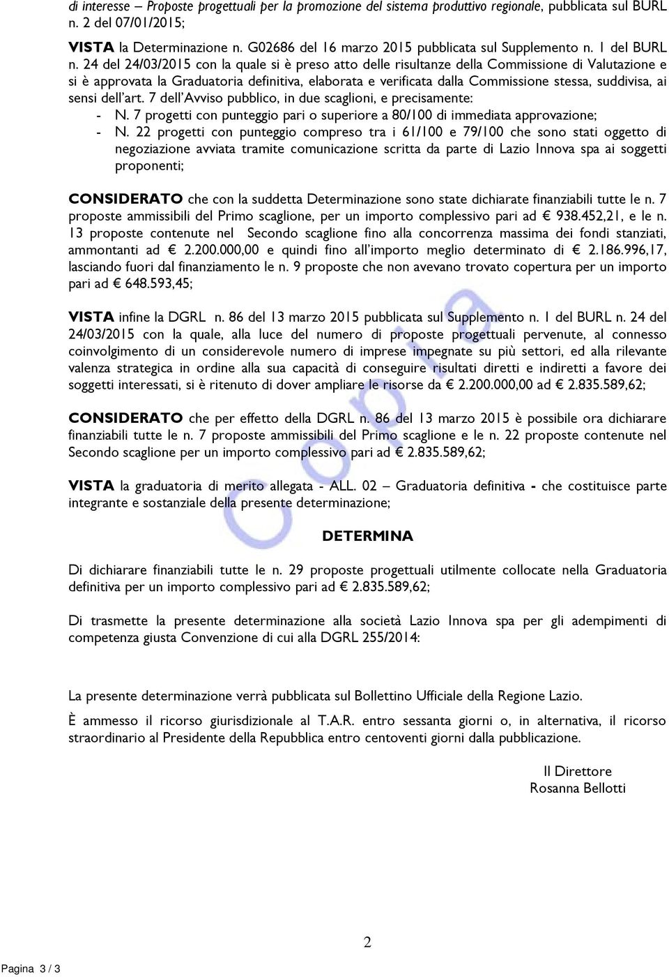 24 del 24/03/2015 con la quale si è preso atto delle risultanze della Commissione di Valutazione e si è approvata la Graduatoria definitiva, elaborata e verificata dalla Commissione stessa,