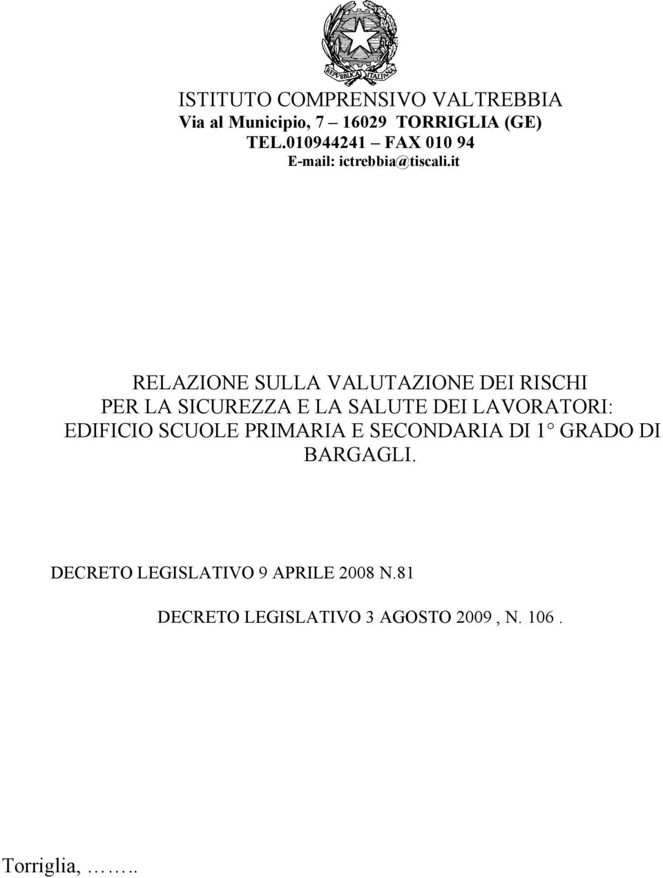 it RELAZIONE SULLA VALUTAZIONE DEI RISCHI PER LA SICUREZZA E LA SALUTE DEI LAVORATORI: