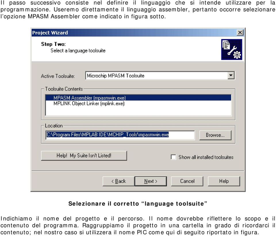 Selezionare il corretto language toolsuite Indichiamo il nome del progetto e il percorso.