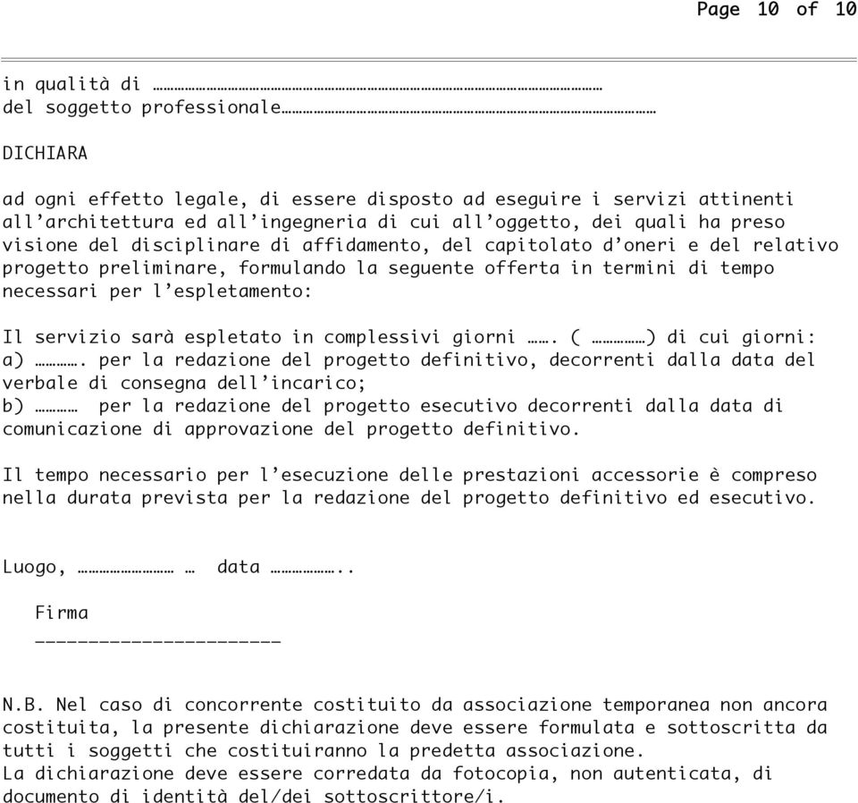 servizio sarà espletato in complessivi giorni. ( ) di cui giorni: a).