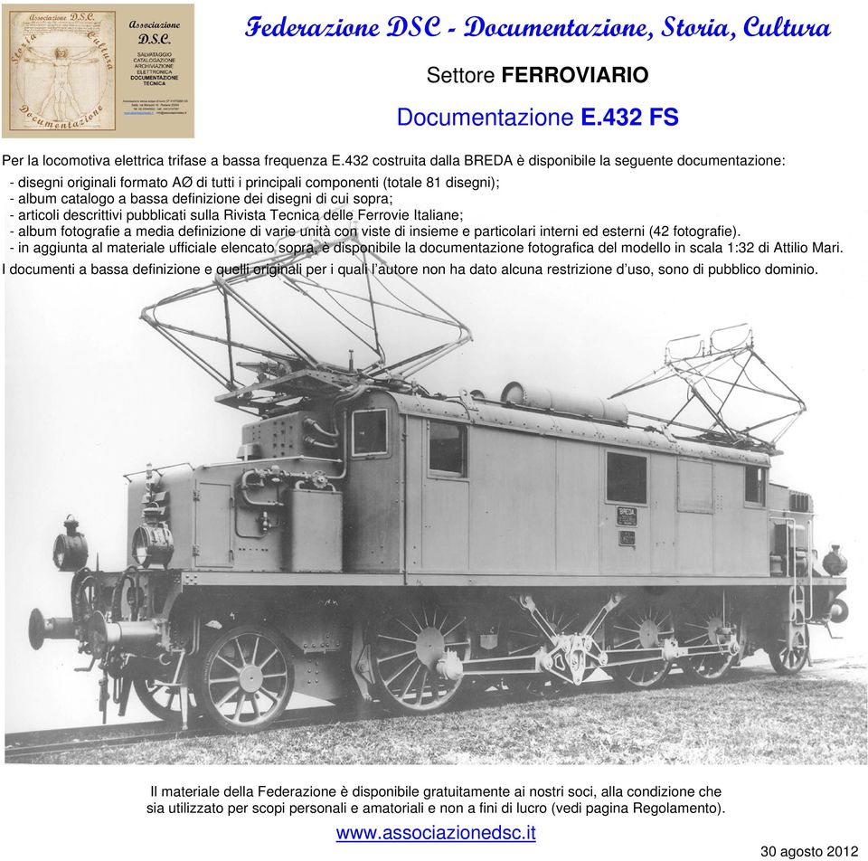 disegni di cui sopra; - articoli descrittivi pubblicati sulla Rivista Tecnica delle Ferrovie Italiane; - album fotografie a media definizione di varie unità con viste di insieme e particolari interni