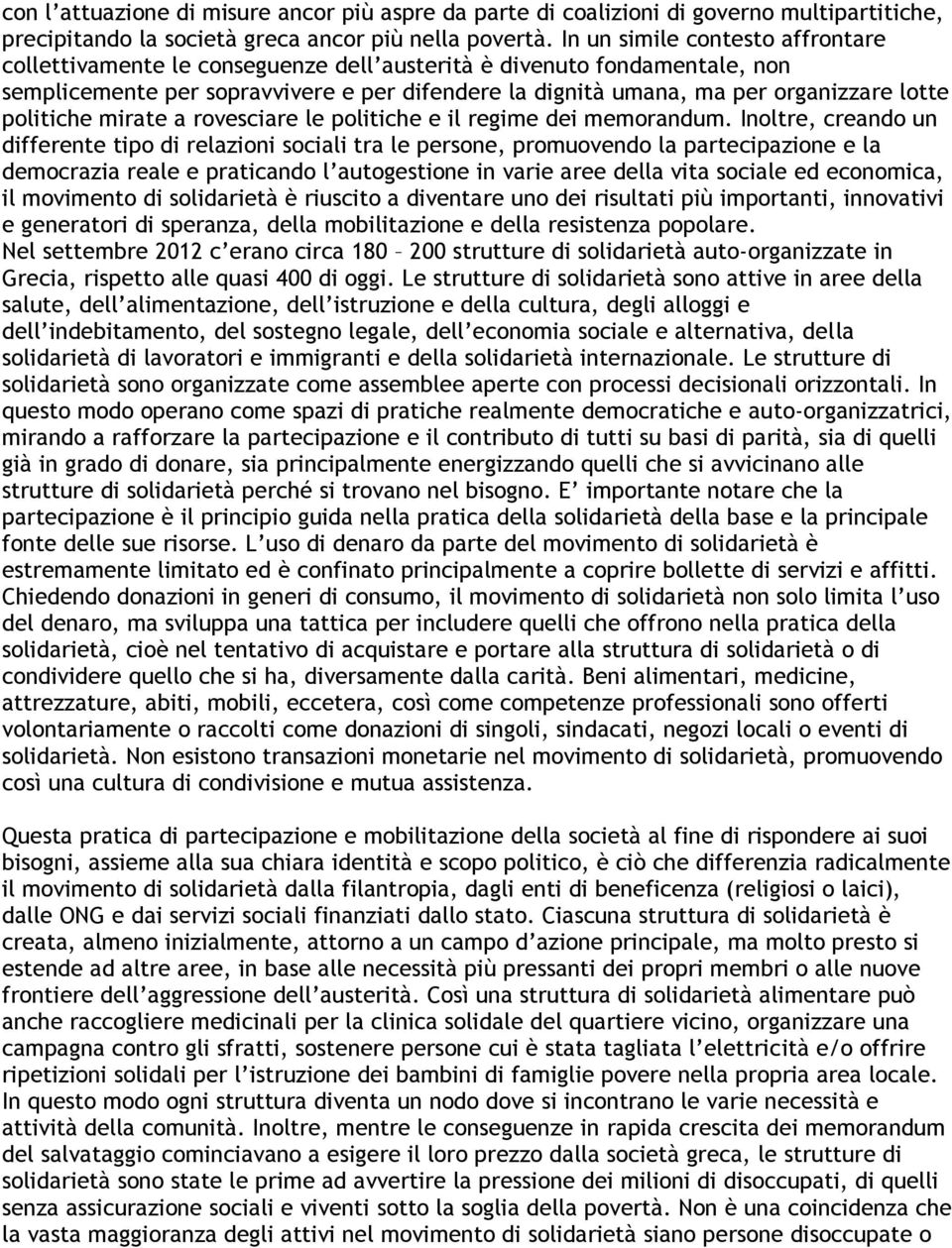 politiche mirate a rovesciare le politiche e il regime dei memorandum.