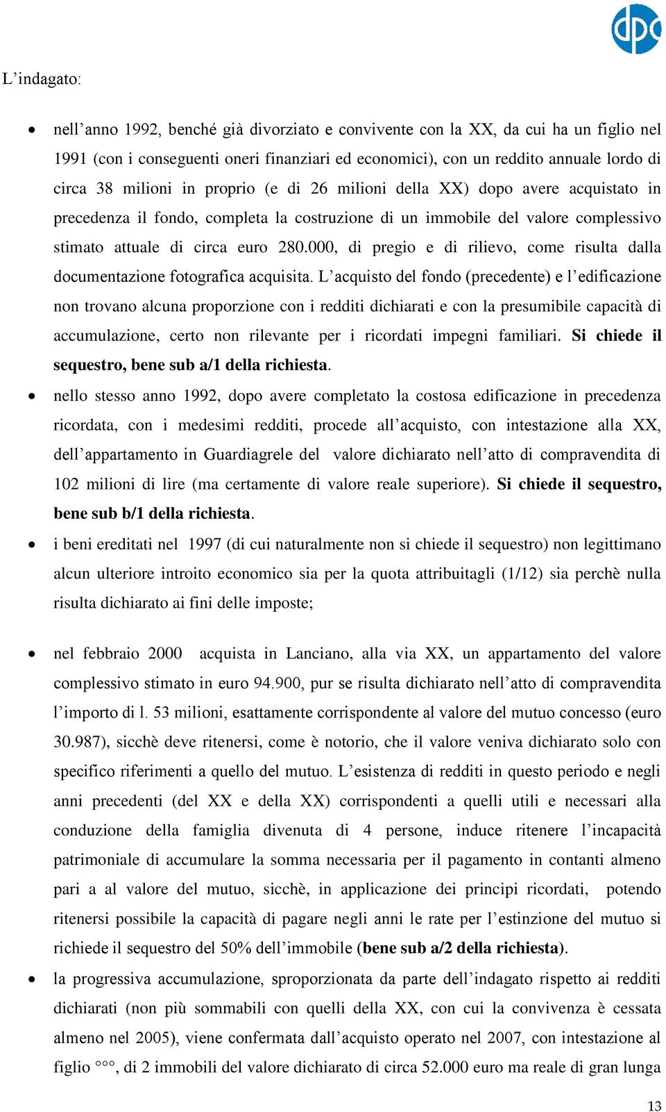 000, di pregio e di rilievo, come risulta dalla documentazione fotografica acquisita.