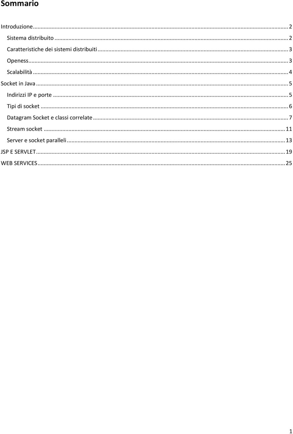 .. 4 Socket in Java... 5 Indirizzi IP e porte... 5 Tipi di socket.
