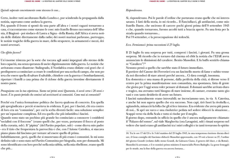 di Lastra a Signa - della Russia; dall Africa si aveva notizia delle disfatte direttamente dalla radio; dei nostri marinai parlavano, purtroppo, le notizie tragiche della guerra in mare, dello